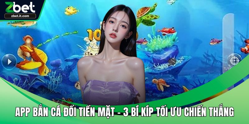 App bắn cá đổi tiền mặt