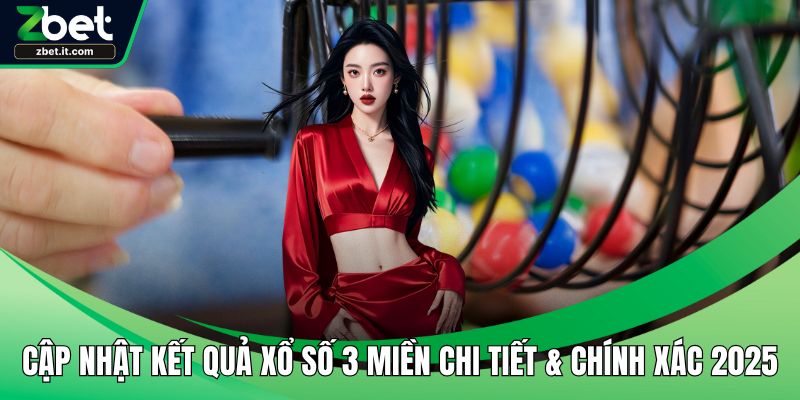 Cập nhật kết quả xổ số 3 miền