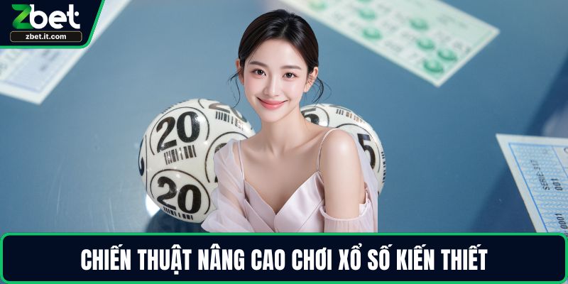 Chiến thuật nâng cao chơi xổ số kiến thiết