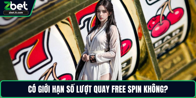 Có giới hạn số lượt quay free spin không?