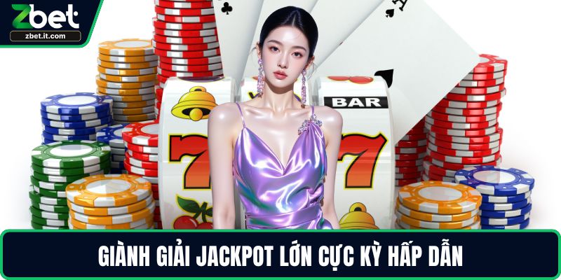 Giành giải jackpot lớn cực kỳ hấp dẫn