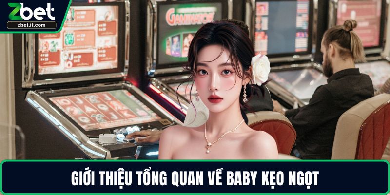 Giới thiệu tổng quan về Baby Kẹo Ngọt