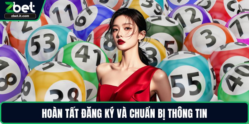 Hoàn tất đăng ký và chuẩn bị thông tin
