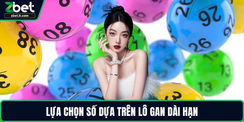 Lựa chọn số dựa trên lô gan dài hạn