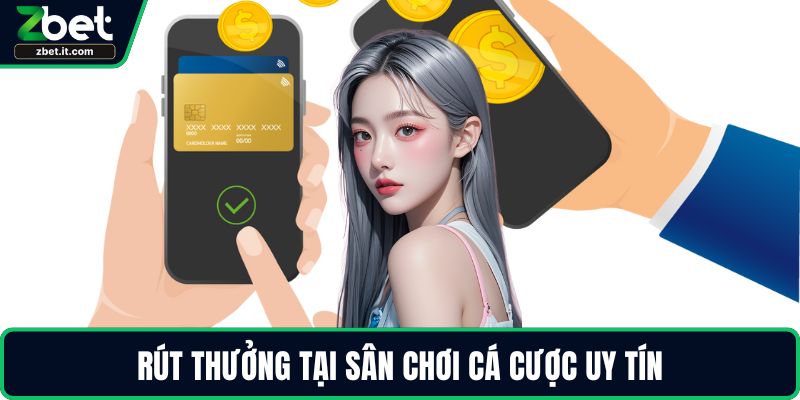 Rút thưởng tại sân chơi cá cược uy tín