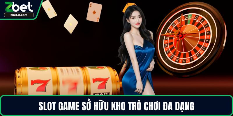 Slot game sở hữu kho trò chơi đa dạng