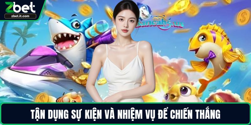 Tận dụng sự kiện và nhiệm vụ để chiến thắng