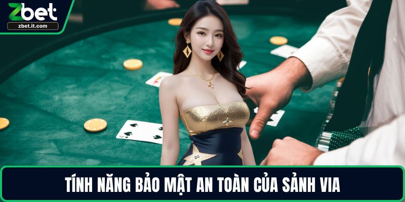 Tính năng bảo mật an toàn của sảnh Via