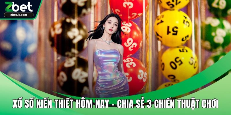 Xổ số kiến thiết hôm nay