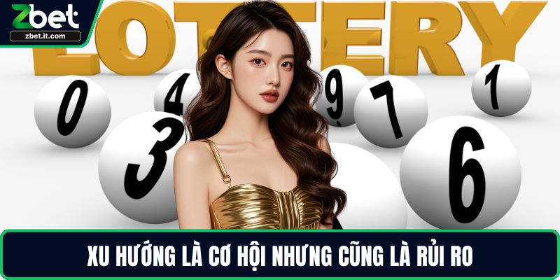 Xu hướng là cơ hội nhưng cũng là rủi ro